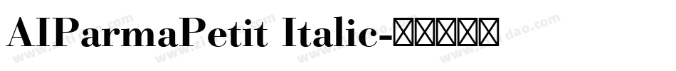 AIParmaPetit Italic字体转换